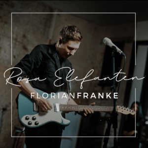 Florian Franke - “Rosa Elefanten“ (Single – Florian Franke Records) 