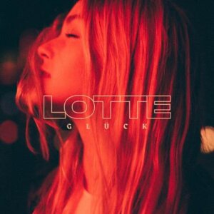 Lotte – “Glück" (Columbia/Sony Music)