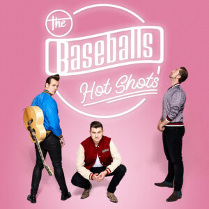 The Baseballs - “Hot Shots“ (Electrola/Universal Music) 