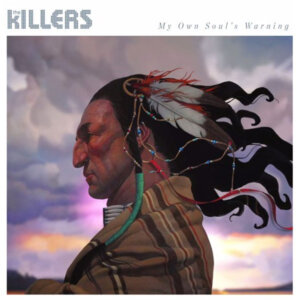 The Killers - "My Own Soul's Warning" (Single – Island/Universal)