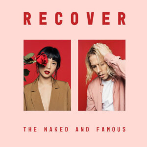 The Naked And Famous - “Recover“ (Somewhat Damaged Ltd./AWAL)