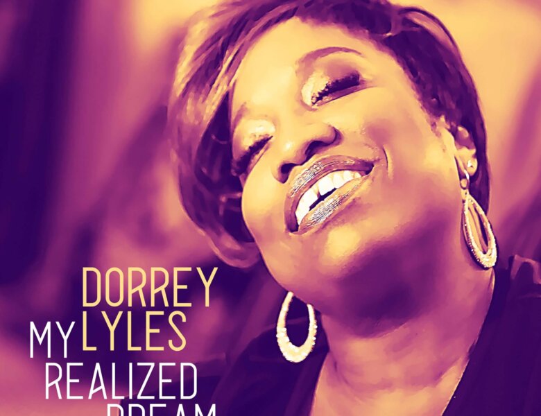 Dorrey Lyles – “My Realized Dream“