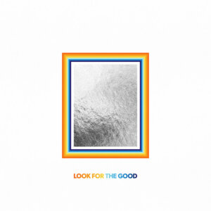 Jason Mraz – “Look For The Good“ (BMG Rights Management/Warner)