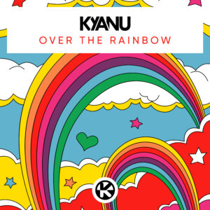 KYANU - “Over the Rainbow“ (Single - Kontor Records)