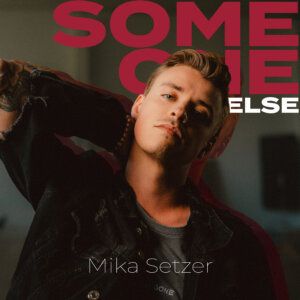 Mika Setzer - “Someone Else“ (Single - RCA Deutschland/Sony Music) 