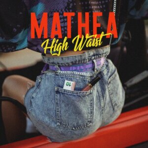 Mathea – “High Waist“ (Single  – Sony Music - Foto Credit: Kidizin Sane) 