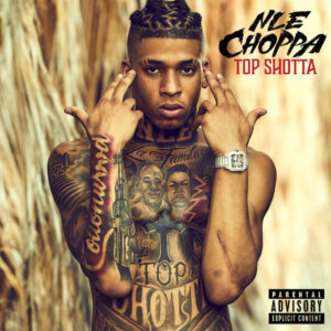 NLE Choppa - “Top Shotta“ (Warner Music)
