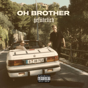 Oh Brother - “Gefährlich“ (Single – Jive Germany/Sony Music)