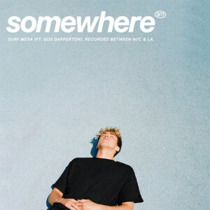 Surf Mesa - “Somewhere (feat. Gus Dapperton)“ (Single - Astralwerks/Universal) 