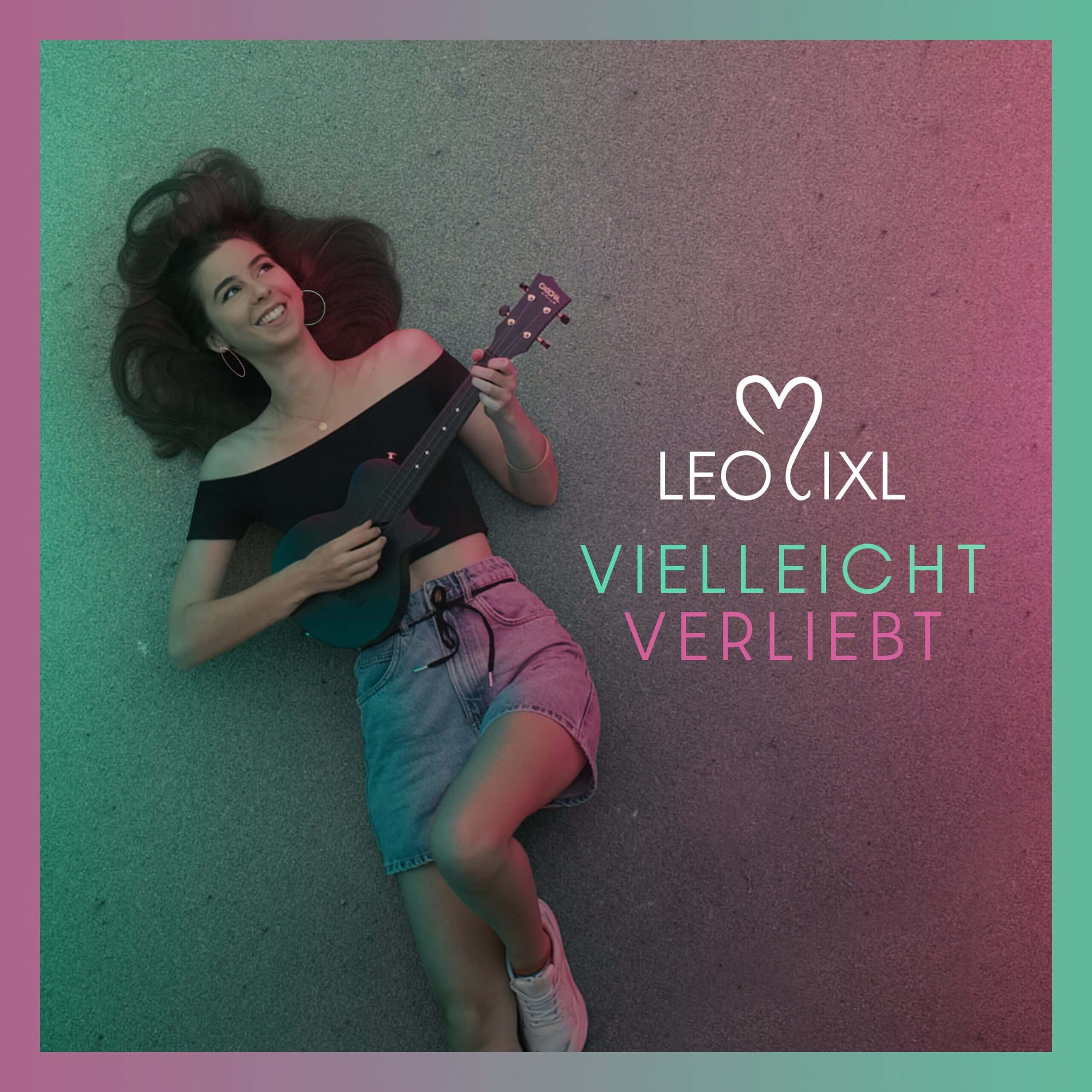 Leolixl - “Vielleicht Verliebt“ (Single – Ariola/Sony Music) 