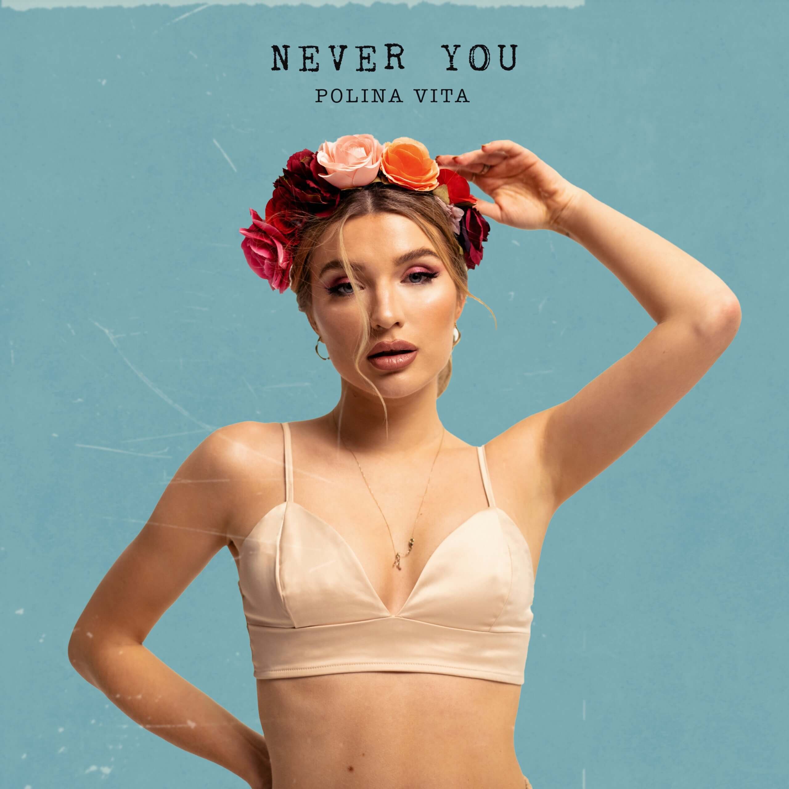 Polina Vita - “Never You“ (Single - Kamè Entertainment) 