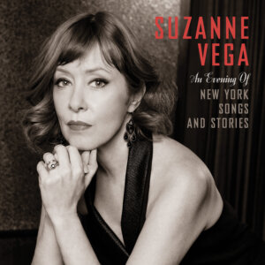 Suzanne Vega - "An Evening Of New York Songs And Stories" (Cooking Vinyl/Sony Music) 