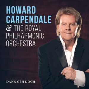 Howard Carpendale & The Royal Philharmonic Orchestra - “Dann Geh Doch“ (Single -Electrola/Universal Music)