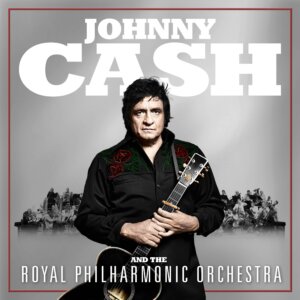 Johnny Cash - “Johnny Cash & The Royal Philharmonic Orchestra“ (Columbia/Legacy/Sony Music)