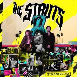 The Struts - “Strange Days“ (Interscope/Universal)