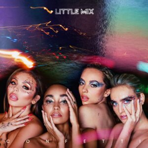 Little Mix – “Confetti“ (RCA/Sony Music) 