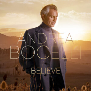 Andrea Bocelli - “Believe“ (Decca / Universal Music)