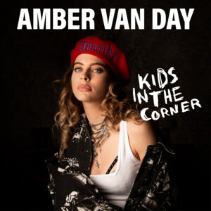 Amber van Day - “Kids In The Corner“ (Single - Universal Music/Island Records/Better Now Records)
