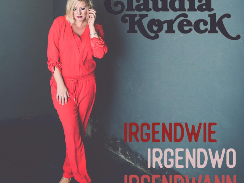 Claudia Koreck – „Irgendwie Irgendwo Irgendwann“ (Single)