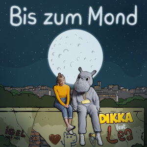 DIKKA - “Bis Zum Mond (feat. LEA)“ – (Single - Karussell/Universal Music) 