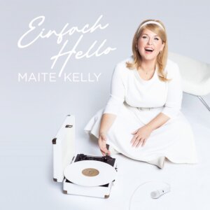 Maite Kelly - “Einfach Hello“ (Single – Electrola/Universal Music) 