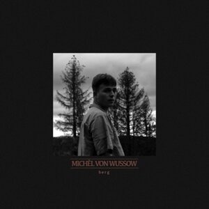 Michèl von Wussow -  “Berg“ (Single -  Michèl von Wussow) 