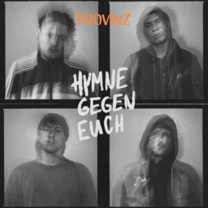 Provinz - “Hymne gegen Euch“ (Single - Warner Music)