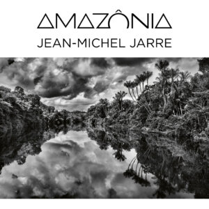 Jean Michel Jarre - “Amazônia“ (Columbia Local/Sony Music) 