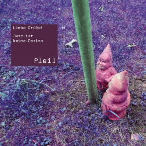 Pleil - "Liebe Grüße!/Jazz ist keine Option" (Single – Timezone Records)