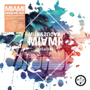 Various Artists - “Milk & Sugar - Miami Sessions 2021“ (Milk & Sugar Records/SPV)
