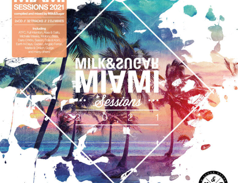 Various Artists – “Milk & Sugar – Miami Sessions 2021“ (Milk & Sugar Records/SPV)