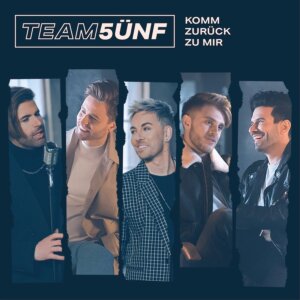 TEAM 5ÜNF - “Komm Zurück Zu Mir“ (Single - Electrola/Universal)  