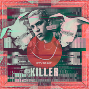 Why So Sad x Kush Kush x Louis III - “Killer“ (Single - RCA Local/Sony Music) 