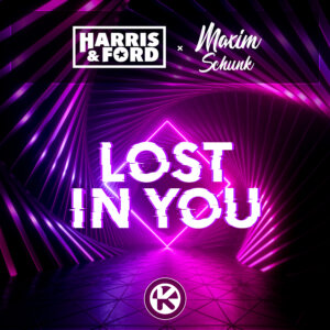 Harris & Ford & Maxim Schunk - “Lost In You“ (Kontor Records)
