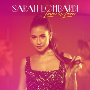 Sarah Lombardi - “Love Is Love“ (Single - Ariola Local/Sony Music) 