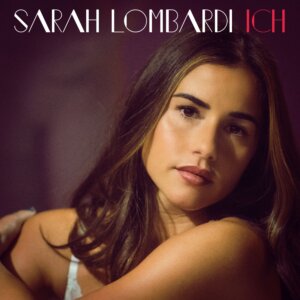 Sarah Lombardi - “Ich“ (Single – Ariola Local/Sony Music)
