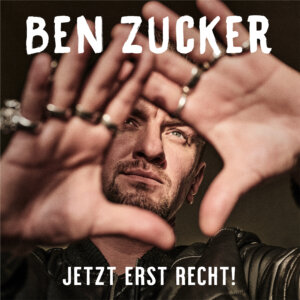 Ben Zucker - “Jetzt Erst Recht!" (AIRFORCE 1 Records/Universal)