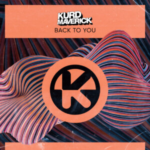 Kurd Maverick - “Back To You“ (Single – Kontor Records)