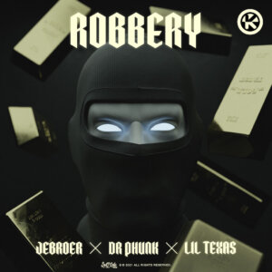 JEBROER x DR PHUNK x LIL TEXAS - “ROBBERY“ (ROQ 'N Rolla Music/Cloud 9 Recordings /Kontor Records)