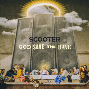 Scooter - “God Save The Rave“ (Sheffield Tunes/Kontor Records) 