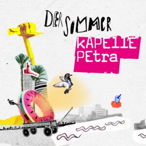 Kapelle Petra - “Der Sommer“ (EP - Gute Laune Entertainment/The Orchard) 