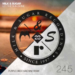 Milk & Sugar - "Let The Sun Shine (Purple Disco Machine Remix)" (Milk & Sugar Recordings)