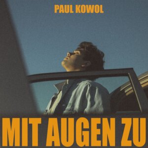 Paul Kowol - “Mit Augen Zu“ (Blickpunkt Pop)