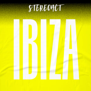 Stereoact - “Ibiza“ (Single - Electrola/Universal Music)