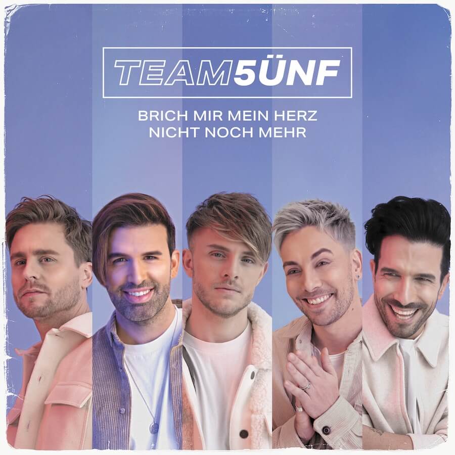 Team 5unf Brich Mir Mein Herz Nicht Noch Mehr Single Offizielles Video Pop Himmel De