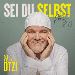 DJ Ötzi - “Sei Du Selbst – Party 2.0” (Electrola/Universal Music) 