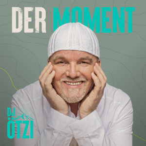 DJ Ötzi - “Der Moment“ (Single - Electrola/Universal Music) 