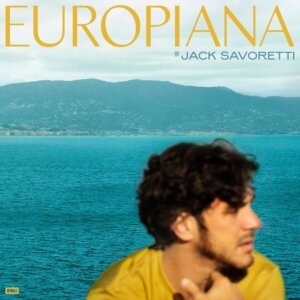 Jack Savoretti - “Europiana“ (EMI/Universal Music)