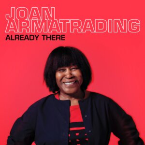 Joan Armatrading – "Already There“ (Single - ‎Bmg Rights Management/Warner) 