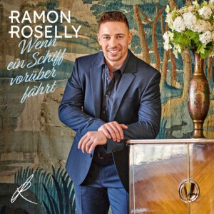 Ramon Roselly - “Wenn Ein Schiff Vorüber Fährt“ (Single - Electrola/Universal Music)